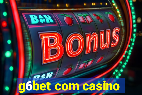 g6bet com casino